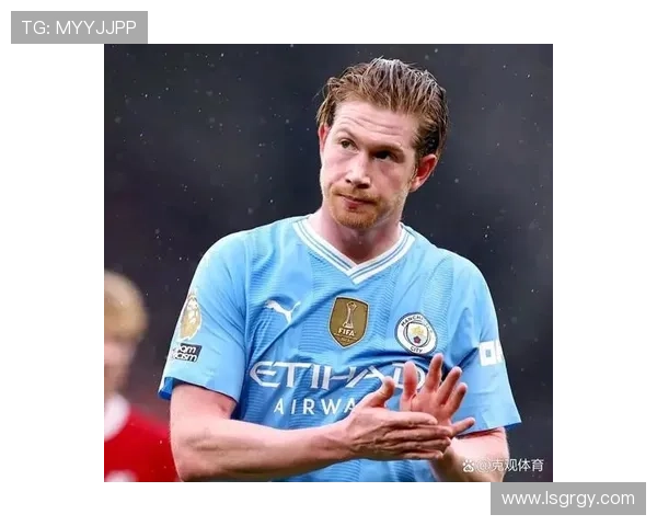 德布劳内位置变化解析：前腰到全能中场的战术转型